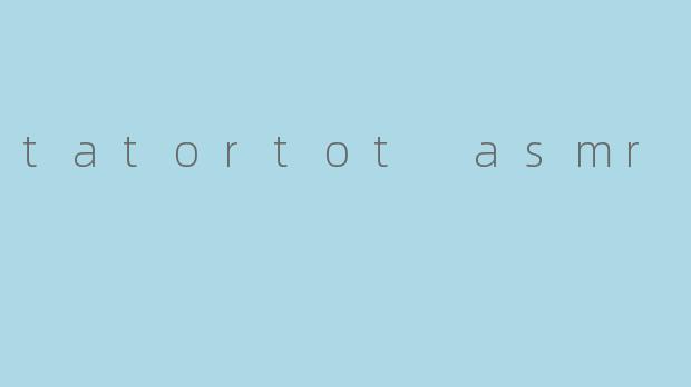 tatortot asmr